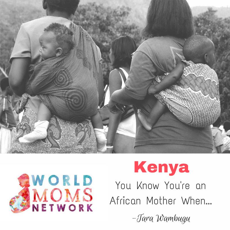 KENYA: You know you’re an African mother when…